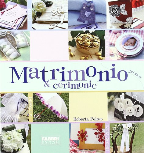 Matrimonio & cerimonie - Peloso, Roberta.