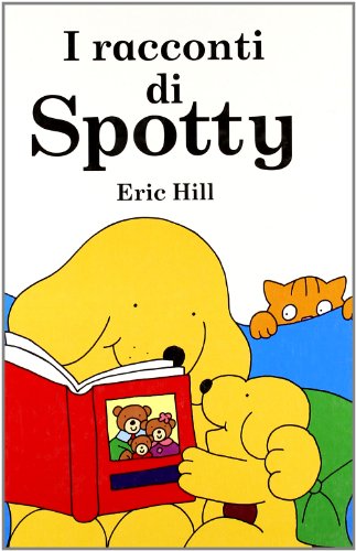 I racconti di Spotty (9788845142420) by Hill, Eric