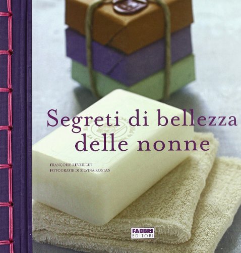 9788845143694: Segreti di bellezza delle nonne. Ediz. illustrata (Salute e benessere)