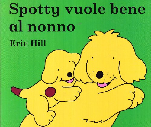 Spotty vuole bene al nonno (9788845144547) by Eric Hill