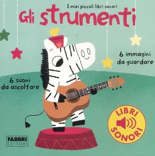 9788845164422: Gli strumenti. I miei piccoli libri sonori. Ediz. illustrata (Vol. 1)