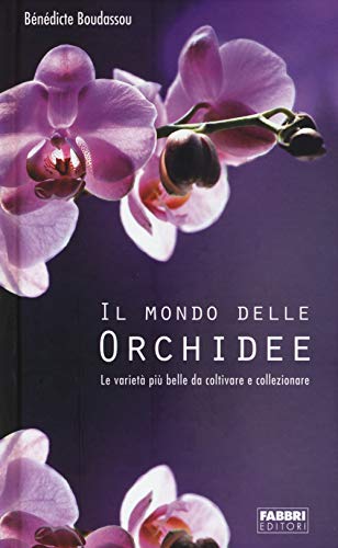 9788845164552: Il mondo delle orchidee. Le variet pi belle da coltivare e collezionare. Con gadget (Manuali Fabbri)