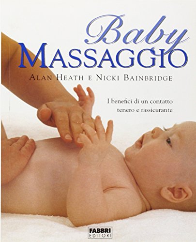 Beispielbild fr Baby massaggio. I benefici di un contatto tenero e rassicurante zum Verkauf von medimops