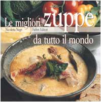 Beispielbild fr Le migliori zuppe da tutto il mondo. zum Verkauf von Antiquariat Christoph Wilde