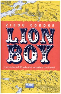 Lionboy. L'avventura di Charlie che sa parlare con i leoni (9788845183317) by Zizou Corder