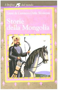 Stock image for Storie della Mongolia Cazenove, Laure de; Weulersse, Odile and Grazzani, R. for sale by Librisline