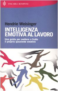 Stock image for Intelligenza emotiva al lavoro. Una guida per mettere a frutto il proprio quoziente emotivo for sale by ThriftBooks-Dallas