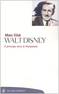 Walt Disney. Il principe nero di Hollywood (9788845203602) by Marc Eliot