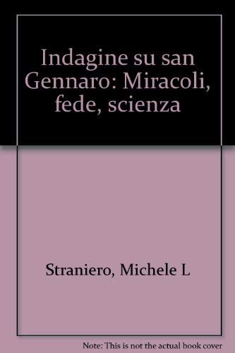 Indagine su san Gennaro: Miracoli, fede, scienza (Italian Edition) (9788845217555) by Straniero, Michele L