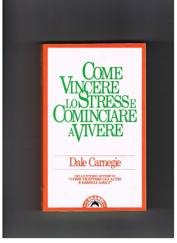 Stock image for Come vincere lo stress e cominciare a vivere for sale by Libreria Oltre il Catalogo