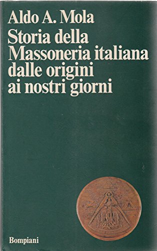 Storia della Massoneria italiana dalle origini ai nostri giorni (Italian Edition) (9788845219290) by Aldo Alessandro Mola