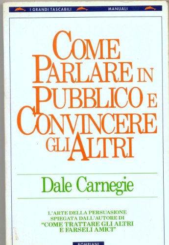 9788845219757: Come parlare in pubblico e convincere gli altri