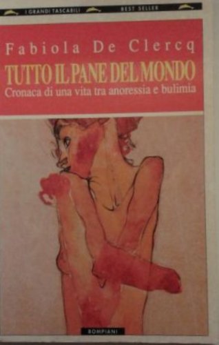 Beispielbild fr Tutto il pane del mondo. Cronaca di una vita tra anoressia e bulimia (I grandi tascabili) zum Verkauf von medimops