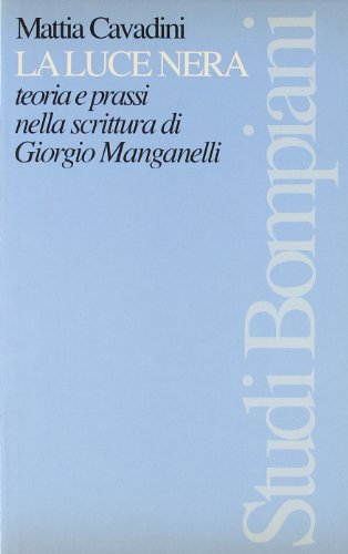 9788845230387: La luce nera: Teoria e prassi nella scrittura di Giorgio Manganelli (Studi Bompiani) (Italian Edition)