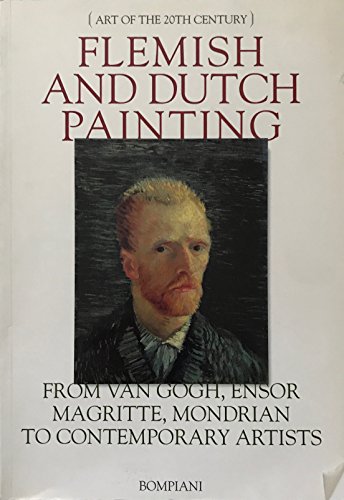 Stock image for Flemish and Dutch Painting from Van Gough, Ensor Magritte, Mondrian to Contemporary Artists for sale by Wonder Book
