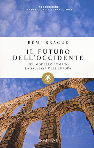 9788845234729: Il futuro dell'Occidente. Nel modello romano la salvezza dell'Europa (I grandi tascabili)