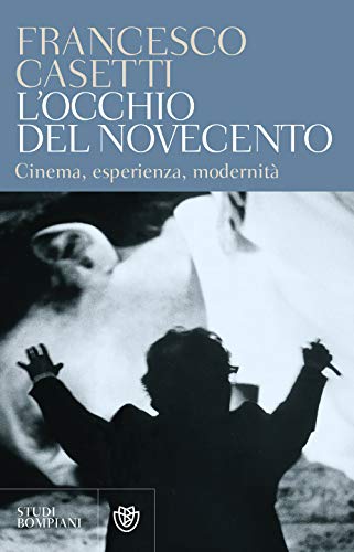Imagen de archivo de L'occhio del Novecento: Cinema, esperienza, modernit (Studi italiani) (Italian Edition) a la venta por libreriauniversitaria.it