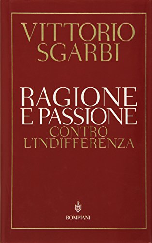 9788845234972: Ragione e passione. Contro l'indifferenza (Saggi Bompiani)