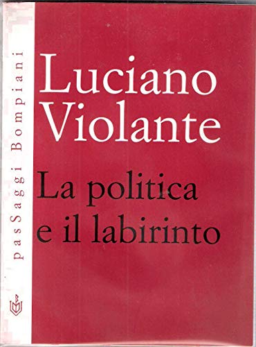 Stock image for La politica e il labirinto for sale by Apeiron Book Service