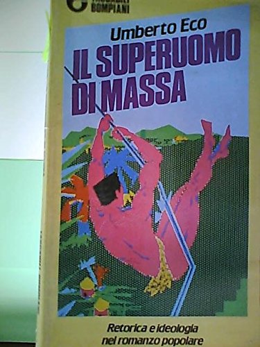 9788845235757: Il superuomo di massa. Retorica e ideologia nel romanzo popolare