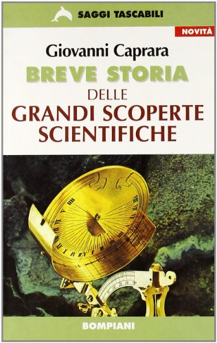 9788845237867: Breve storia delle grandi scoperte scientifiche (Tascabili. Saggi)
