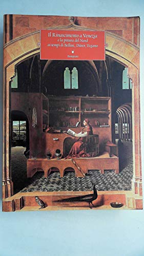 9788845243035: Il Rinascimento a Venezia e la pittura del Nord ai tempi di Bellini, Durer, Tiziano