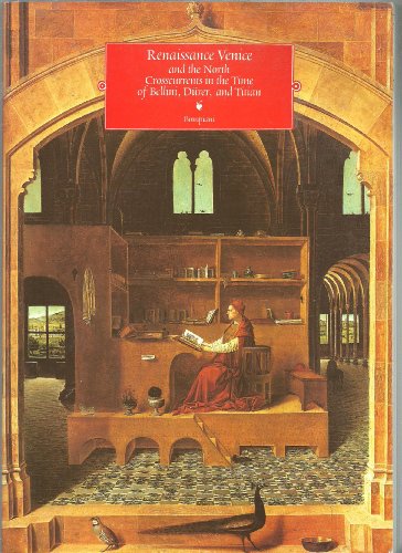 Beispielbild fr RENAISSANCE VENICE AND THE NORTH: CROSSCURRENTS IN THE TIME OF BELLINI, D?RER AND TITIAN zum Verkauf von Greener Books