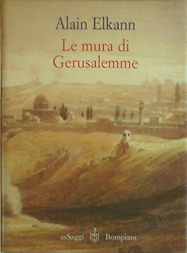 Le mura di Gerusalemme. Israele-Giordania-Roma 1999 (9788845243882) by Elkann, Alain