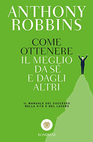 9788845246111: Come ottenere il meglio da s e dagli altri. Il manuale del successo nella vita e nel lavoro (I grandi tascabili)