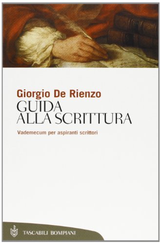 Guida alla scrittura. Vademecum per aspiranti scrittori - Giorgio De Rienzo