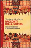 Racconti della Shtetl. Scene di vita ebraica in un'Europa scomparsa (9788845249273) by Aleichem, Shalom
