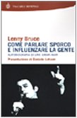 Come parlare sporco e influenzare la gente (9788845249822) by Bruce, Lenny