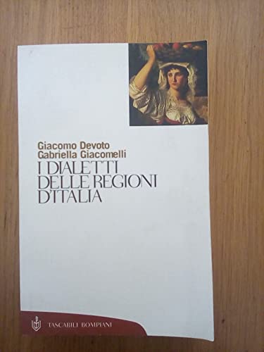 I dialetti delle regioni d'Italia - Devoto, Giacomo - Giacomelli, Gabriella