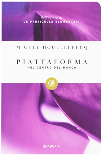 Piattaforma. Nel centro del mondo - Michel Houellebecq