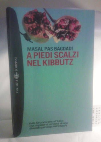 A piedi scalzi nel kibbutz. Dalla Siria a Israele all'Italia: vita singolare di un'ebrea siriana ...