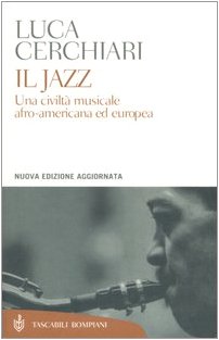 Stock image for Il Jazz: Una Civilt Musicale Afro-Americana ed Europea (Nuova Edizione Aggiornata/New Updated Edition) for sale by gearbooks