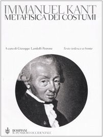 Immanuel Kant. Metafisica dei costumi. ( Metaphysik der Sitten ). A Cura di Giuseppe Landolfi Petrone. Testo tedesco a fronte. (italienisch; deutsch). Saggio integrativo di Roberto Mordacci. - Kant, Immanuel