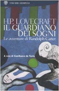 Il guardiano dei sogni. Le avventure di Randolph Carter (9788845258152) by Lovecraft Howard P. De Turris G. (Cur.)