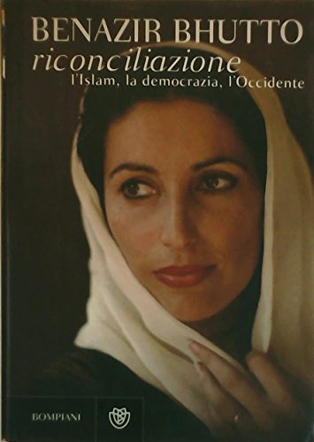 Riconciliazione. L'Islam, la democrazia, l'Occidente (9788845260919) by Benazir Bhutto
