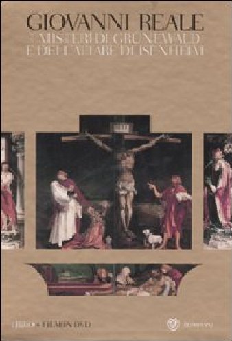 9788845261176: I misteri di Grunewald e dell'altare di Isenheim. Una interpretazione storico-ermeneutica. Ediz. illustrata. Con DVD (Saggistica)