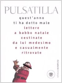 9788845262395: Quest'anno ti ha detto male. Lettere a Babbo Natale cestinate da lui medesimo e casualmente ritrovate (AsSaggi)