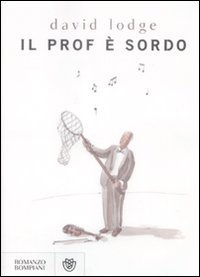 Il prof Ã¨ sordo (9788845263088) by Lodge, David