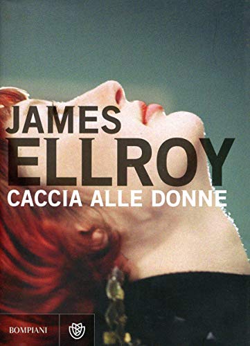 Caccia alle donne (9788845264528) by Ellroy, James