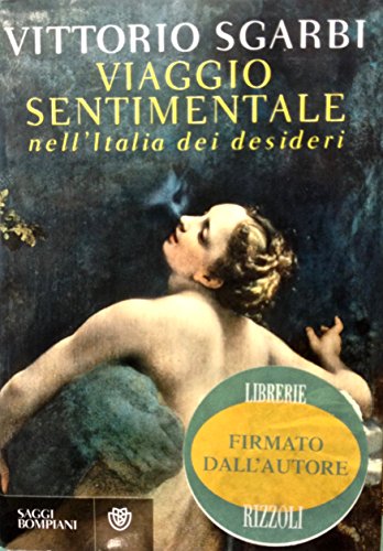 9788845265914: Viaggio sentimentale nell'Italia dei desideri (Saggi Bompiani)