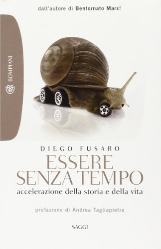 Essere senza tempo. Accelerazione della storia e della vita Fusaro, Diego - Fusaro, Diego