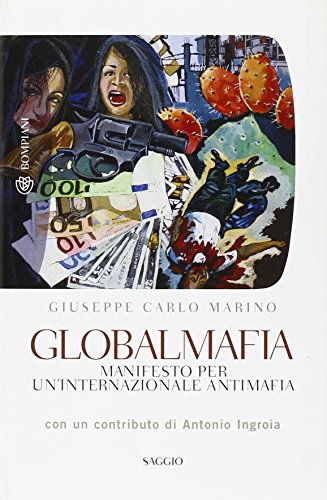 Imagen de archivo de Globalmafia. Manifesto per un'internazionale antimafia a la venta por libreriauniversitaria.it
