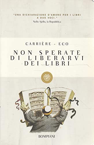 Non Sperate DI Liberarvi Dei Libri (Italian Edition) (9788845267031) by Jean-Claude CarriÃ¨re; Umberto Eco