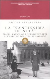 9788845267970: La santissima trinit. Mafia, Vaticano e servizi segreti all'assalto dell'Italia 1943-1947 (I grandi tascabili)