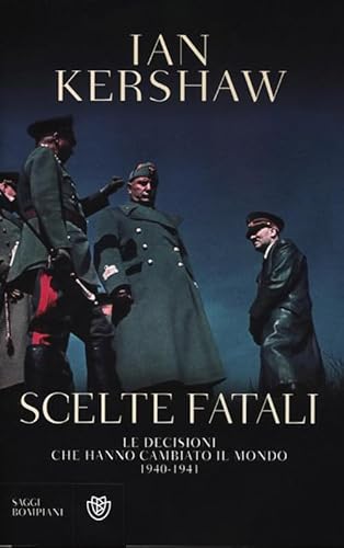 Scelte fatali. Le decisioni che hanno cambiato il mondo. 1940-1941 (9788845269882) by Ian Kershaw