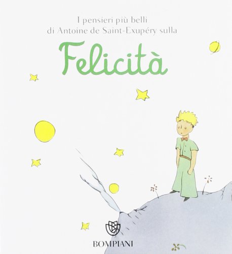 9788845271168: Il Piccolo Principe. Felicit. Ediz. illustrata (I grandi tascabili)